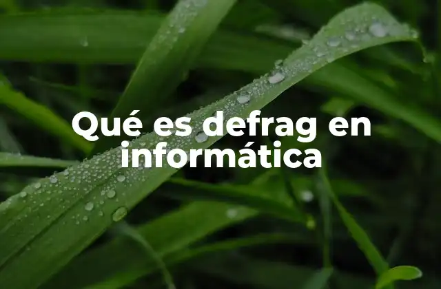 Qué es Defrag en Informática