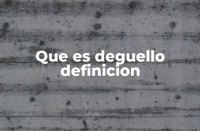 Que es Deguello Definicion