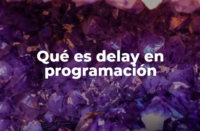 Qué es Delay en Programación