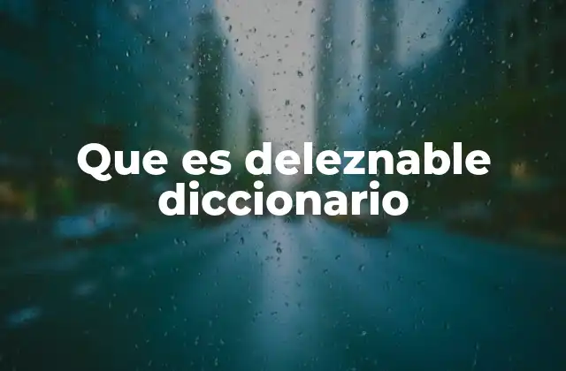 Que es Deleznable Diccionario