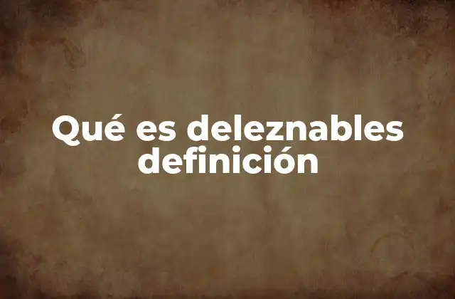 Descripciones sensoriales y el adjetivo deleznables