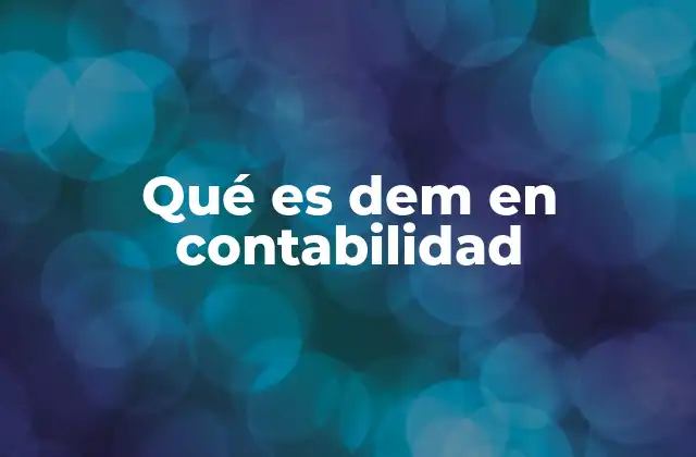 Qué es Dem en Contabilidad