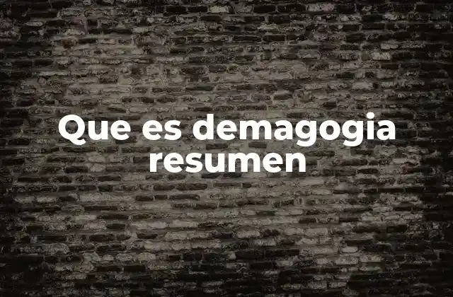 Que es Demagogia Resumen