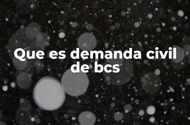 Que es Demanda Civil de Bcs