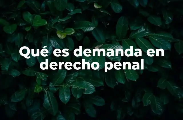 Qué es Demanda en Derecho Penal