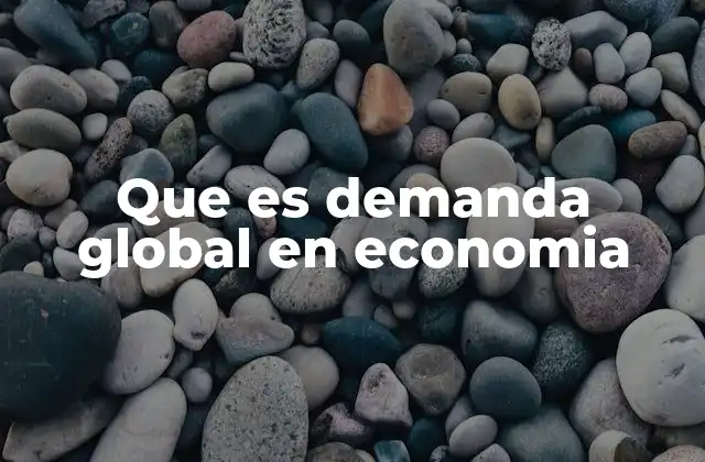 Que es Demanda Global en Economia