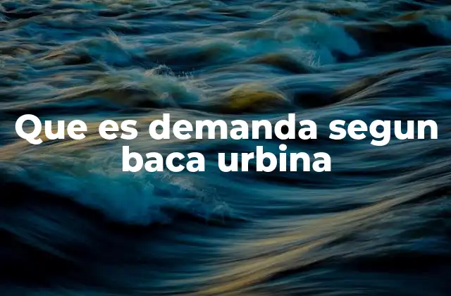 Que es Demanda Segun Baca Urbina