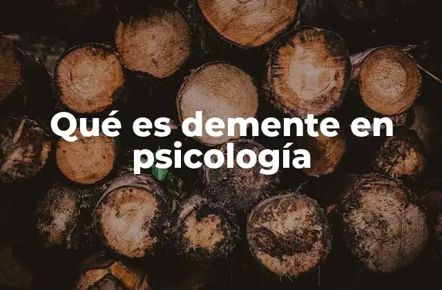 Qué es Demente en Psicología