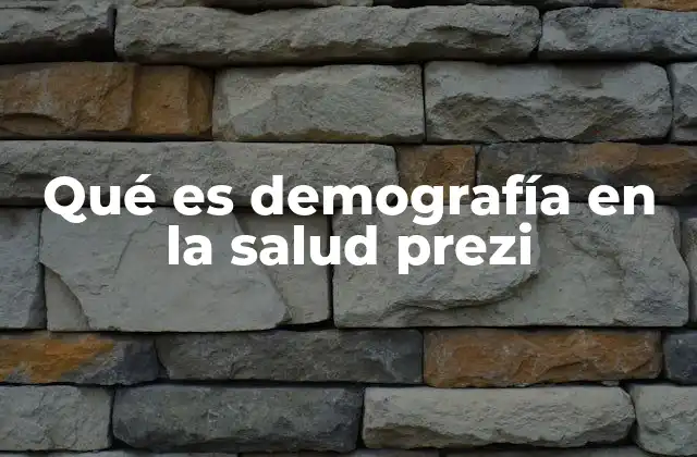 Qué es Demografía en la Salud Prezi