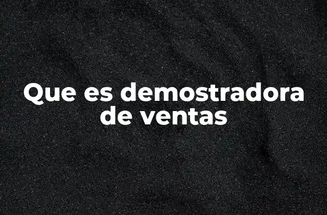 Que es Demostradora de Ventas