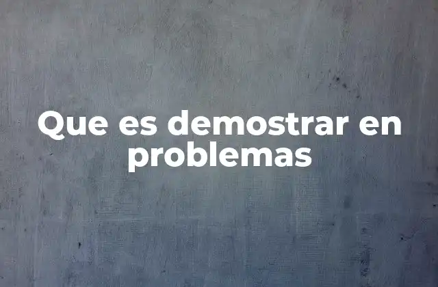 El proceso de demostrar en contextos académicos