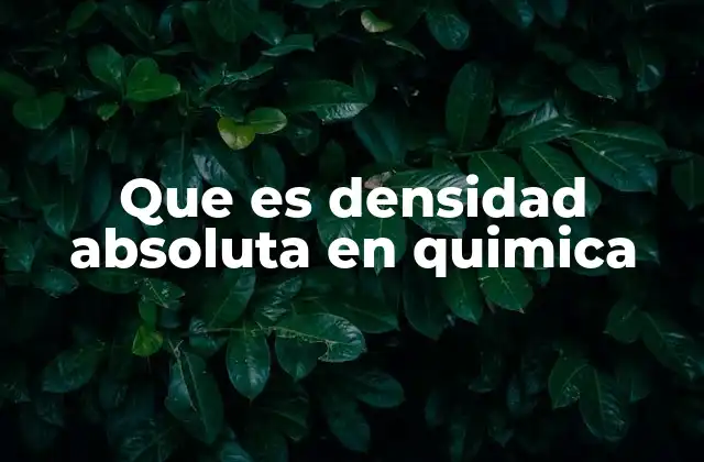 Que es Densidad Absoluta en Quimica