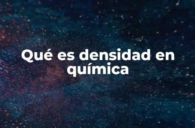Qué es Densidad en Química