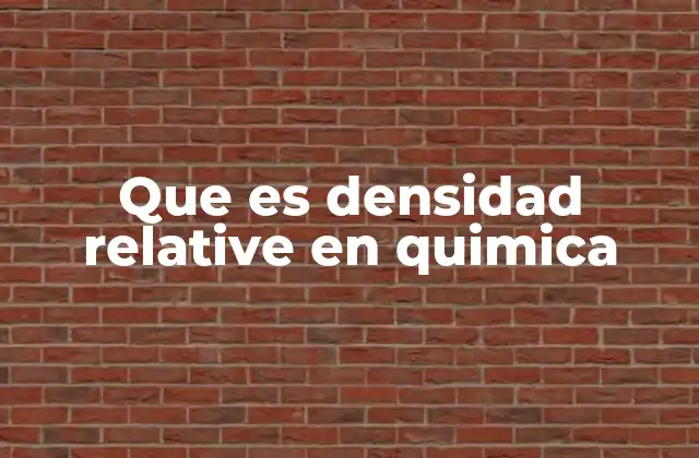 Que es Densidad Relative en Quimica