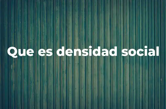 Que es Densidad Social