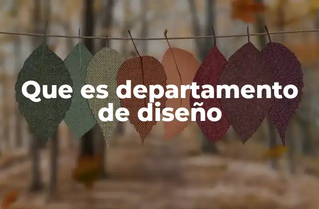 Que es Departamento de Diseño
