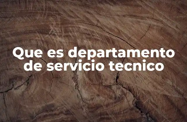 Que es Departamento de Servicio Tecnico