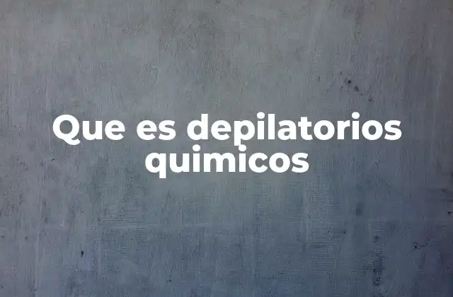Que es Depilatorios Quimicos 2 Cómo funcionan los depilatorios químicos