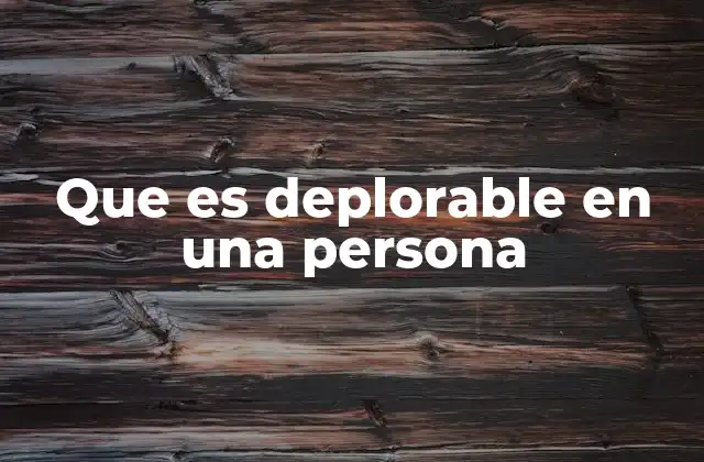 Que es Deplorable en una Persona