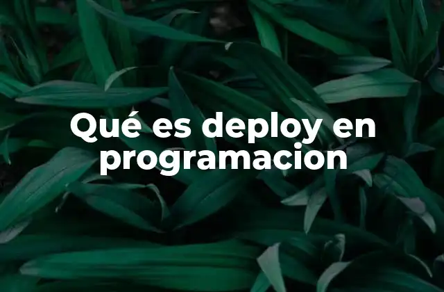 El proceso de despliegue en el ciclo de vida del desarrollo de software
