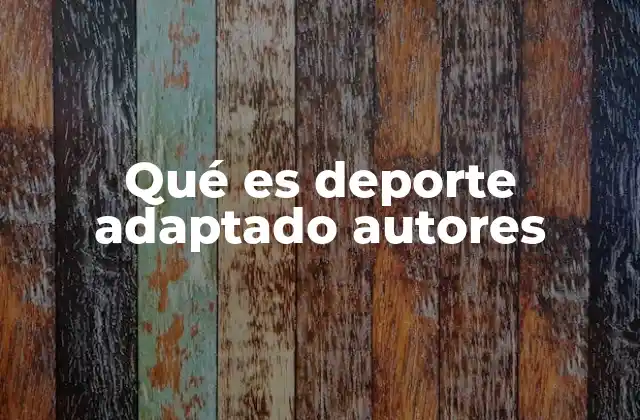 Qué es Deporte Adaptado Autores