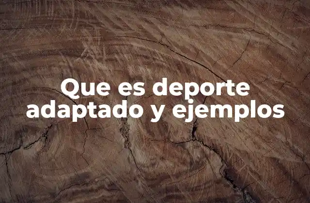 Que es Deporte Adaptado y Ejemplos