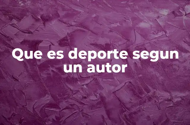 Que es Deporte Segun un Autor
