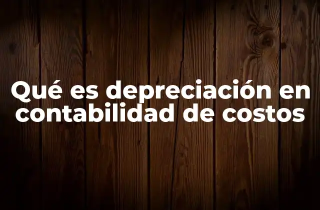 La importancia de la depreciación en la gestión financiera