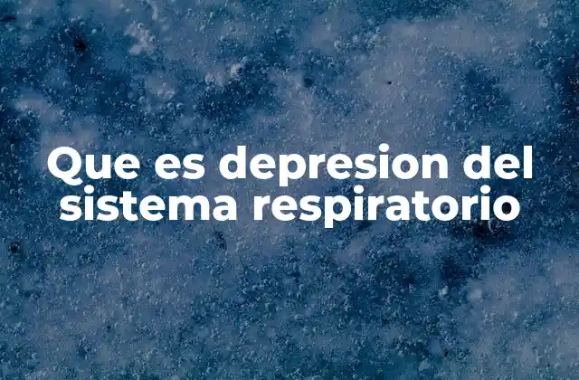 Que es Depresion Del Sistema Respiratorio