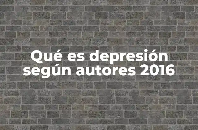 Qué es Depresión según Autores 2016