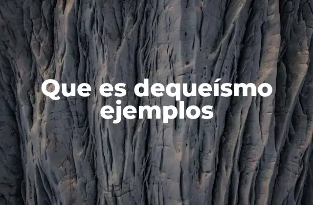 Que es Dequeísmo Ejemplos