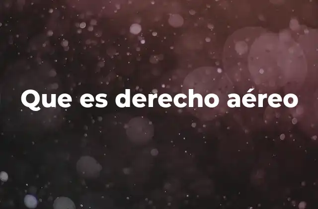 Que es Derecho Aéreo