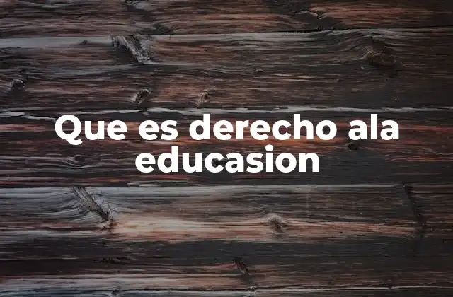 Que es Derecho Ala Educasion