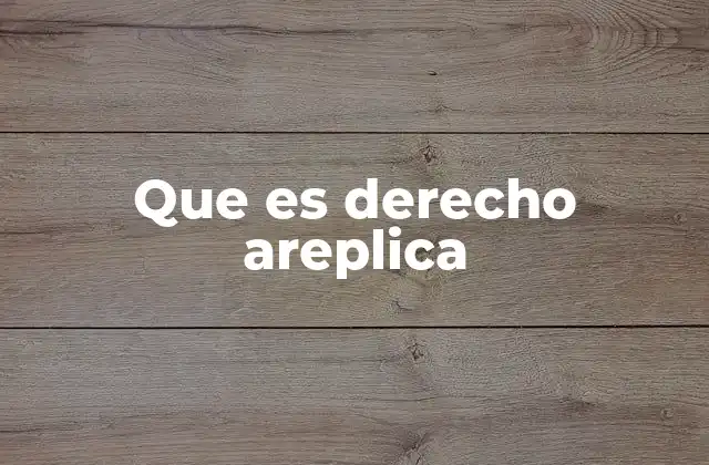 Que es Derecho Areplica