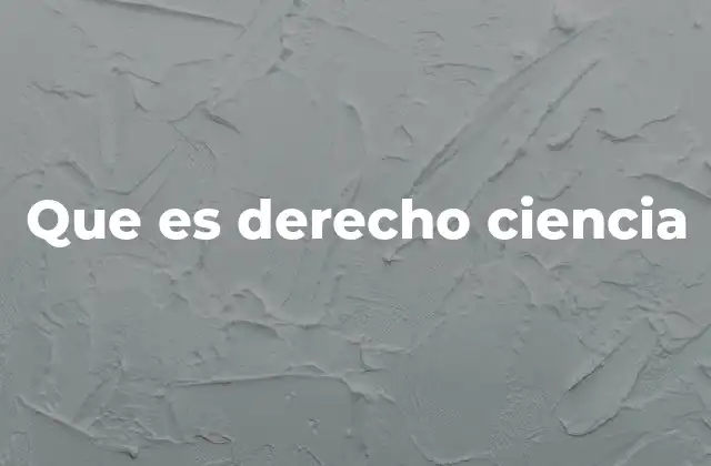 Que es Derecho Ciencia