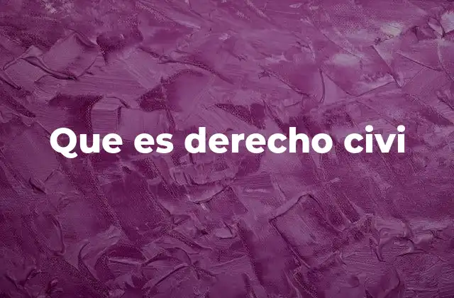La importancia del derecho civil en la sociedad actual