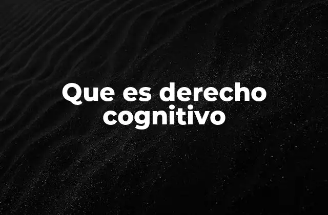 Que es Derecho Cognitivo 2 El derecho cognitivo y su relación con el comportamiento humano