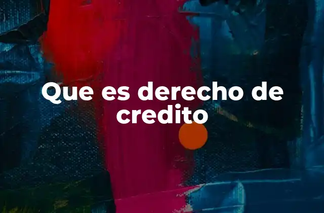 Que es Derecho de Credito