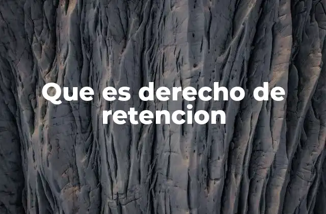 Que es Derecho de Retencion
