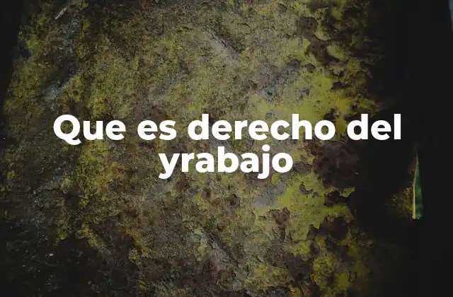 Que es Derecho Del Yrabajo
