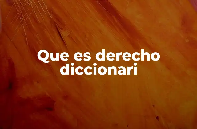 Que es Derecho Diccionari