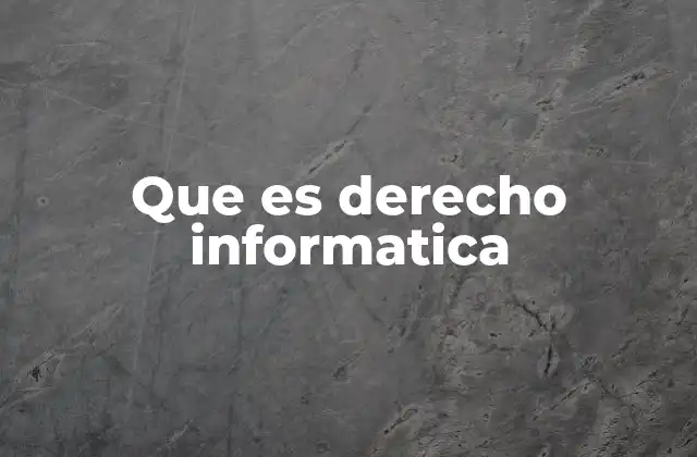 Que es Derecho Informatica