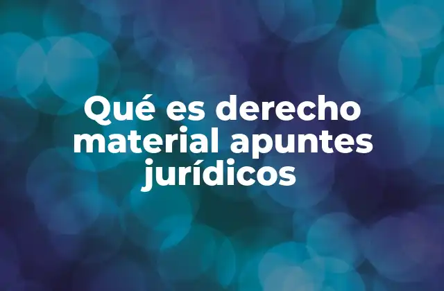 La importancia del derecho material en el estudio del derecho