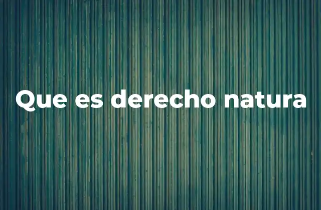 Que es Derecho Natura