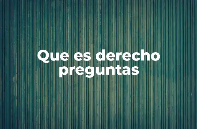 Que es Derecho Preguntas