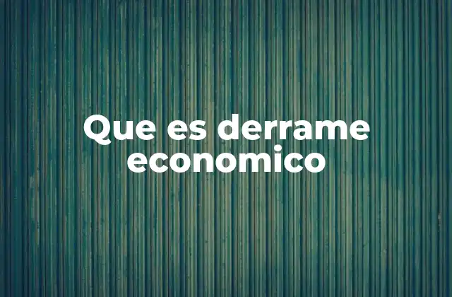 Que es Derrame Economico