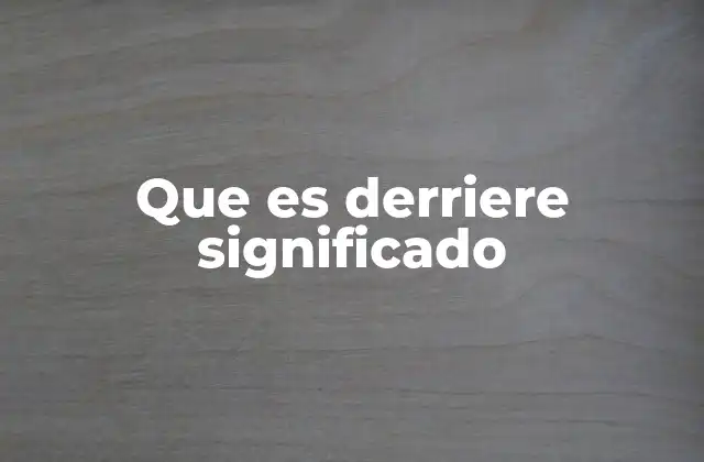 Que es Derriere Significado