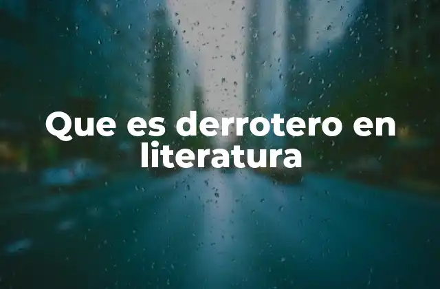 Que es Derrotero en Literatura