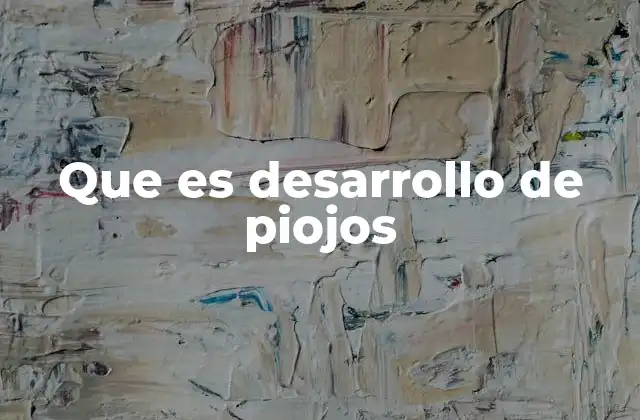 Que es Desarrollo de Piojos