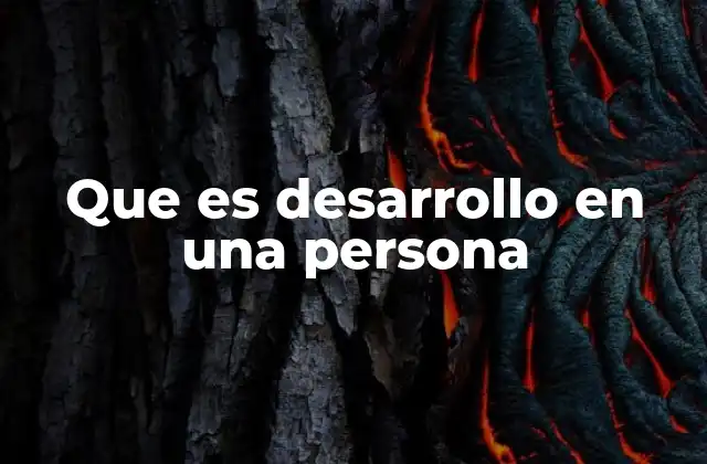 Que es Desarrollo en una Persona